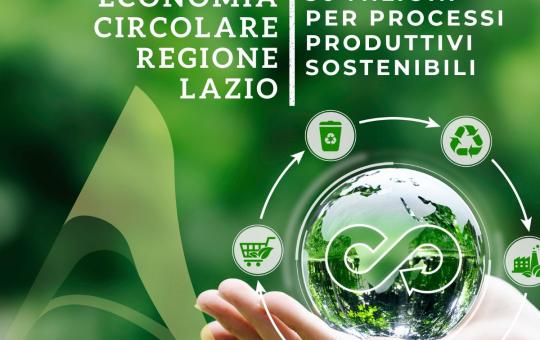 VERSO PROCESSI PRODUTTIVI SOSTENIBILI. BANDO PER INCENTIVI ALL'ECONOMIA CIRCOLARE DELLE IMPRESE DELLA REGIONE LAZIO 